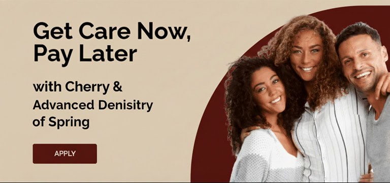 Get care now, pay later with Cherry and Advanced Dentistry of Spring